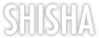 SHISHA
